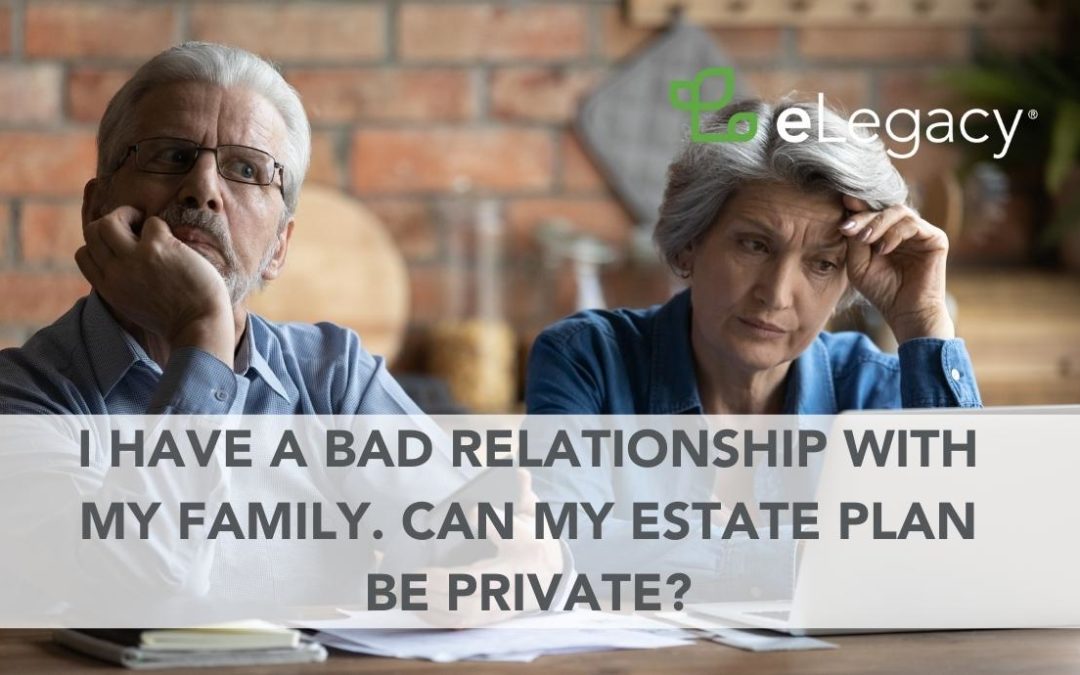 I Have a Bad Relationship With My Family. Can My Estate Plan Be Private?