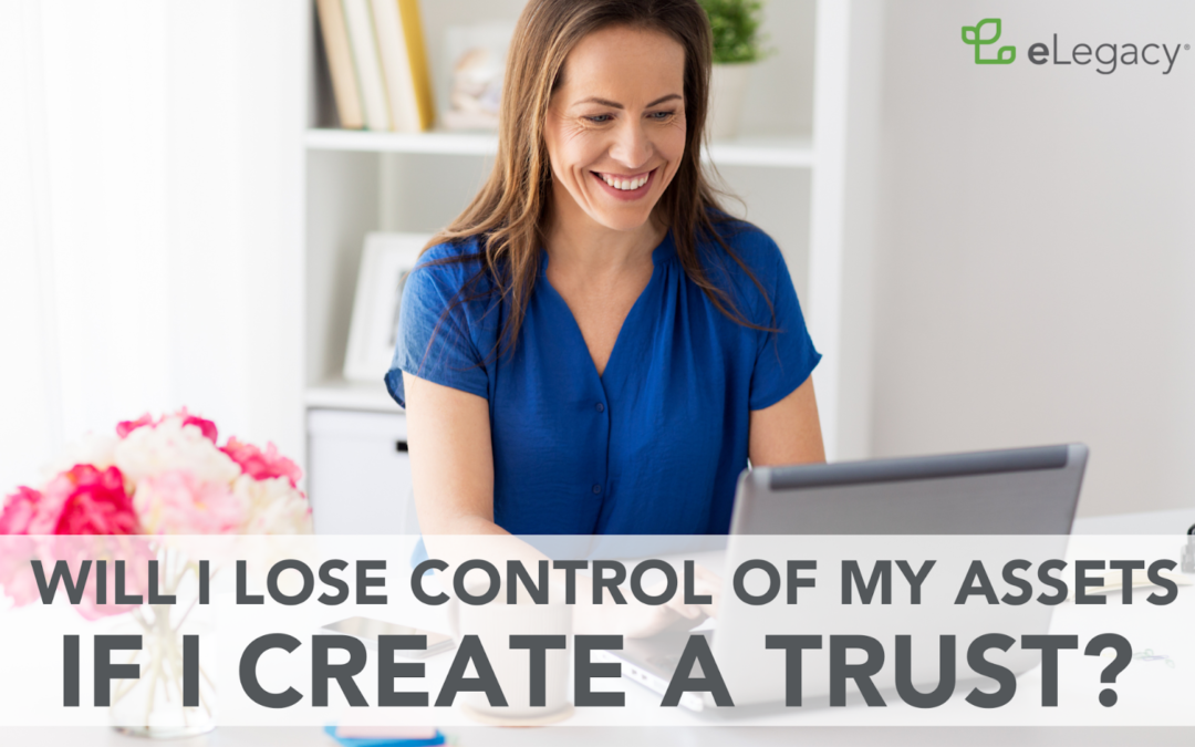 Will I Lose Control of My Assets If I Create a Trust