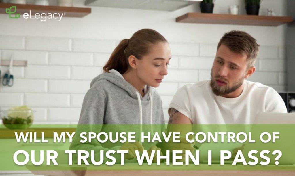 Will My Spouse Have Control of My Trust When I Pass