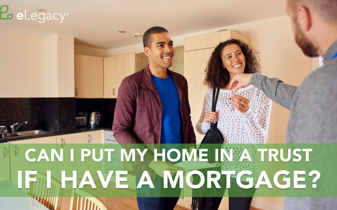 Can I Put My Home in a Trust if I Have a Mortgage